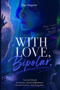 WITH LOVE, Bipolar
