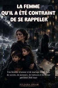 La femme qu'il a été contraint de se rappeler