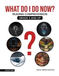 WHAT DO I DO NOW?  READING COMPREHENSION