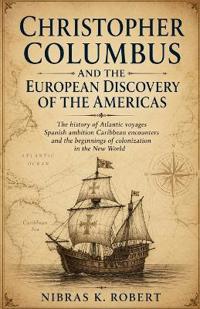 Christopher Columbus and the European Discovery of the Americas