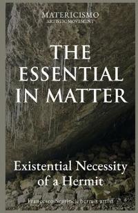 THE ESSENTIAL IN MATTER