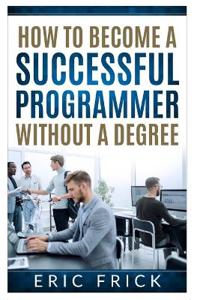 How to Become a Successful Programmer Without a Degree