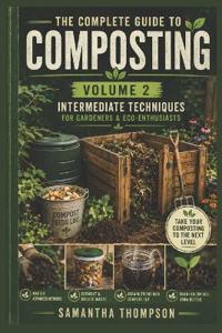 The Complete Guide to Composting    Volume 2