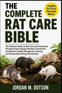 THE COMPLETE RAT CARE BIBLE
