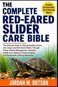 THE COMPLETE RED-EARED SLIDER CARE BIBLE