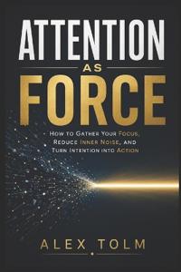 ATTENTION AS FORCE