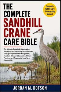 The Complete Sandhill Crane Care Bible