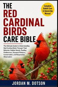 THE RED CARDINAL BIRDS CARE BIBLE