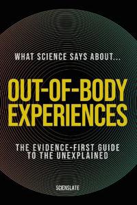 What Science Says About... Out-of-Body Experiences