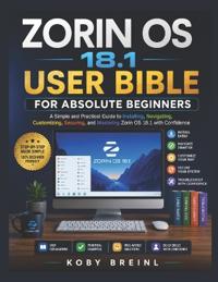 Zorin OS 18.1 user bible for absolute beginners