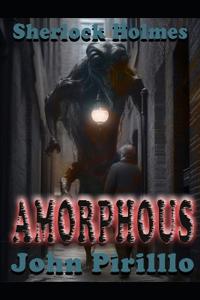 Sherlock Holmes, Amorphous