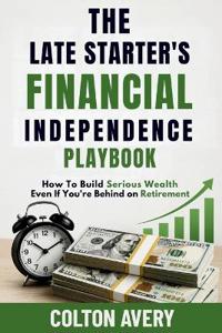 The Late Starter's Financial Independence Playbook