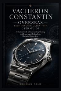 Vacheron Constantin Overseas Self-Winding Ultra-Thin User Guide