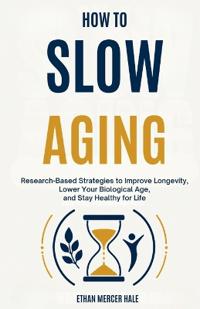 HOW TO SLOW AGING