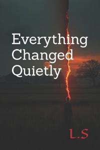 Everything Changed Quietly