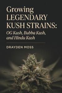 Growing Legendary Kush Strains