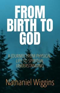 From Birth To God