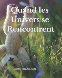 Quand les Univers se Rencontrent