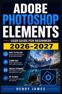 Adobe Photoshop Elements  User Guide for Beginners 2026 2027