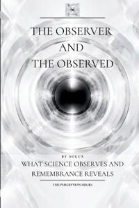 The Observer and the Observed