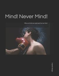 Mind! Never Mind!
