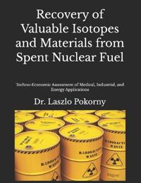 Recovery of Valuable Isotopes and Materials from Spent Nuclear Fuel