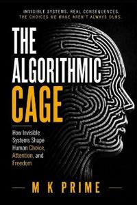 THE ALGORITHMIC CAGE