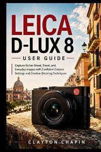 LEICA D-LUX 8 USER GUIDE