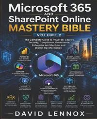 Microsoft 365 and SharePoint Online Mastery Bible-Volume 2