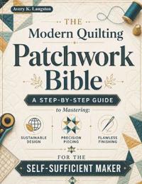 The Modern Quilting Patchwork Bible