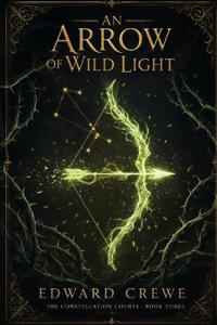 An Arrow of Wild Light