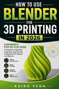 How to Use Blender for 3D Printing in 2026
