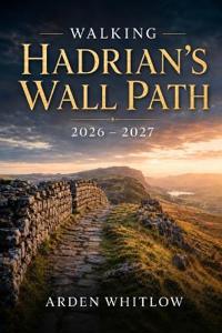 WALKING HADRIAN'S WALL PATH 2026 - 2027