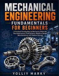 Mechanical Engineering Fundamentals for Beginners