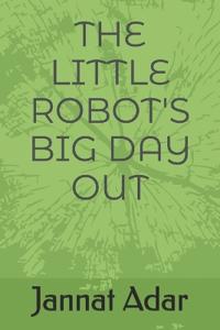 The Little Robot's Big Day Out