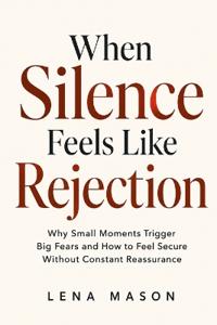 When Silence Feels Like Rejection