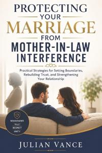PROTECTING YOUR MARRIAGE FROM MOTHER-IN-LAW INTERFERENCE