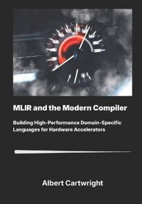 MLIR and the Modern Compiler