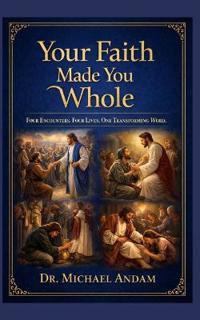 Your Faith  Made You Whole