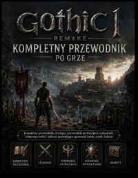 GOTHIC 1 REMAKE KOMPLETNY PRZEWODNIK PO GRZE