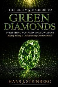 The Ultimate Guide to Green Diamonds