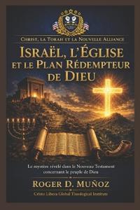 Israël, l'Église et le Plan Rédempteur de Dieu