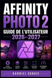 Affinity Photo 2  Guide de l'Utilisateur 2026-2027