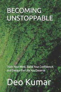 BECOMING UNSTOPPABLE