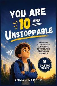 You Are 10 and Unstoppable