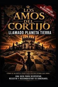 Los Amos del Cortijo Llamado Planeta Tierra