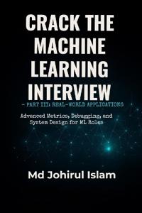Crack The Machine Learning Interview Part 3