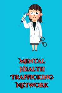 Mental Health Trafficking Network