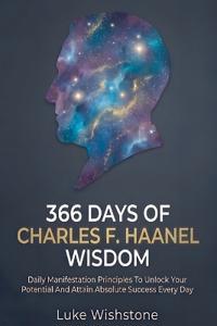 366 Days Of Charles F. Haanel Wisdom