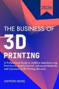 The Business of  3D Printing